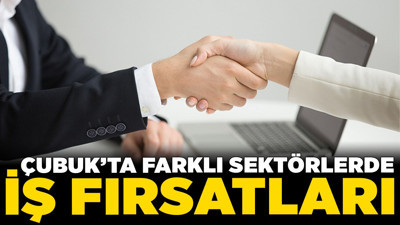 Çubuk’ta farklı sektörlerde iş fırsatları