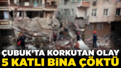 Çubuk’ta korkutan olay! 5 katlı bina çöktü