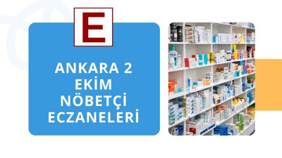 Ankara’da gece ilaç ihtiyacı olanlar dikkat! 2 Ekim nöbetçi eczaneleri açıklandı