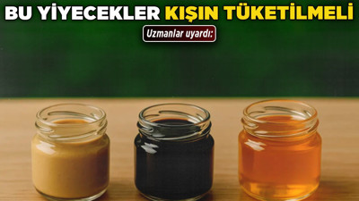 Uzmanlar uyardı: Bu yiyecekler kışın tüketilmeli!