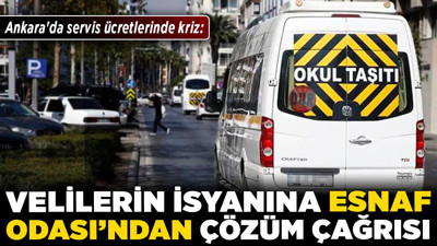 Ankara'da servis ücretlerinde kriz: Velilerin isyanına Esnaf Odası’ndan çözüm çağrısı