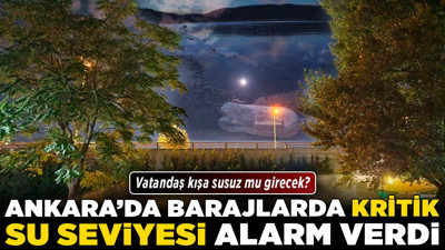 Ankara'da barajlarda kritik su seviyesi alarm verdi! Vatandaş kışa susuz mu girecek?
