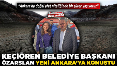 Keçiören Belediye Başkanı Özarslan Yeni Ankara'ya konuştu! “Ankara'da doğal afet niteliğinde bir süreç yaşıyoruz”