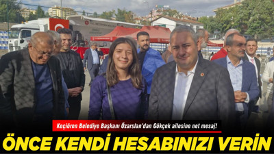 Keçiören Belediye Başkanı Özarslan’dan Gökçek ailesine net mesaj! “Önce kendi hesabınızı verin”