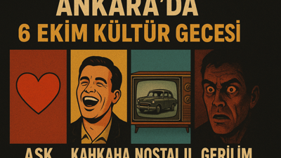 Ankara’da 6 Ekim kültür gecesi: Aşk, kahkaha, nostalji ve gerilim bir arada