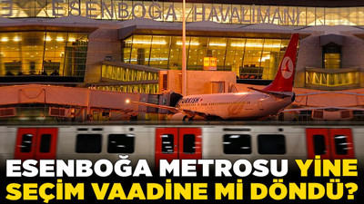 Ankara'da ulaşım çıkmazı! Esenboğa metrosu yine seçim vaadine mi döndü?