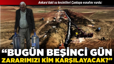 Ankara'daki su kesintileri Çankaya esnafını vurdu: "Bugün beşinci gün, zararımızı kim karşılayacak?"