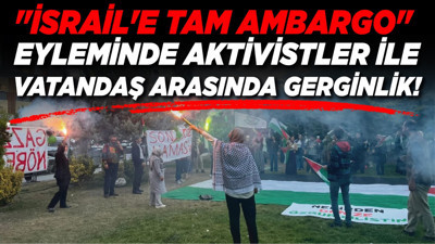 "İsrail'e tam ambargo" eyleminde aktivistler ile vatandaş arasında gerginlik!