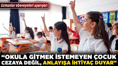 Uzmanlar ebeveynleri uyarıyor: "Okula gitmek istemeyen çocuk cezaya değil, anlayışa ihtiyaç duyar"