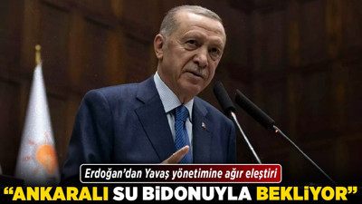 Erdoğan’dan Yavaş yönetimine ağır eleştiri: “Ankaralı su bidonuyla bekliyor”