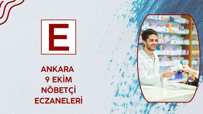 Ankaralılar dikkat! 9 Ekim’de bu eczaneler nöbette