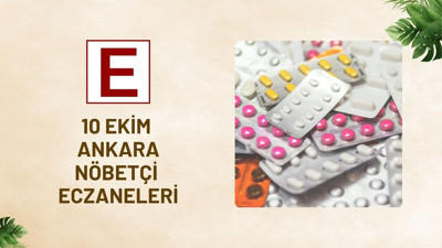 10 Ekim Cuma gecesi ilaç ihtiyacınız için Ankara nöbetçi eczaneler listesi belirlendi