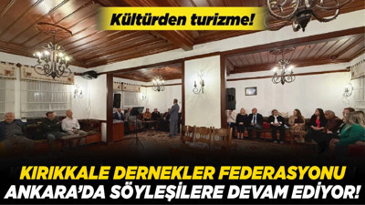 Kırıkkaleli Dernekler Federasyonu Ankara’da söyleşilere devam ediyor!