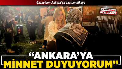 Gazze’den Ankara’ya uzanan hikaye: "Ankara'ya minnet duyuyorum"