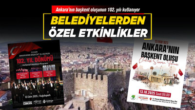 Ankara’nın başkent oluşunun 102. yılı kutlanıyor: Belediyelerden özel etkinlikler
