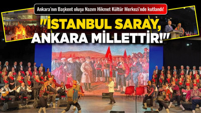 Ankara’nın Başkent oluşu Nazım Hikmet Kültür Merkezi’nde kutlandı! "İstanbul saray, Ankara millettir!"