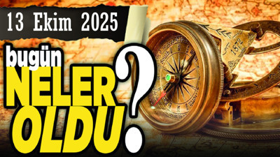 13 Ekim'de Ankara'da ve Türkiye'de hangi gelişmeler yaşandı?