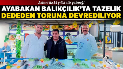 Ankara'da 84 yıllık aile geleneği: Ayabakan Balıkçılık’ta tazelik dededen toruna devrediliyor
