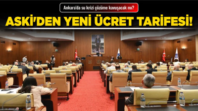 Ankara'da su krizi çözüme kavuşacak mı? ASKİ'den yeni ücret tarifesi!