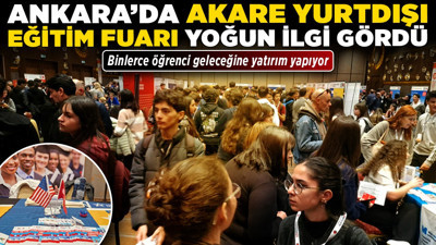 Ankara’da Akare Yurtdışı Eğitim Fuarı yoğun ilgi gördü! Binlerce öğrenci geleceğine yatırım yapıyor