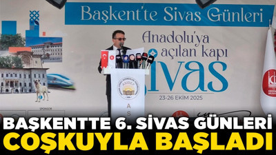 Anadolu’nun kalbi Ankara’da attı: “Başkentte 6. Sivas Günleri” coşkuyla başladı