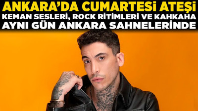 Ankara'da cumartesi ateşi: Keman sesleri, rock ritmleri ve kahkaha tufanı aynı gün Ankara sahnelerinde