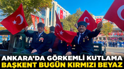Ankara'da görkemli kutlama: Başkent bugün kırmızı beyaz