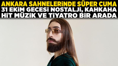 Ankara sahnelerinde süper cuma: 31 Ekim gecesi nostalji, kahkaha, hit müzik ve tiyatro bir arada!