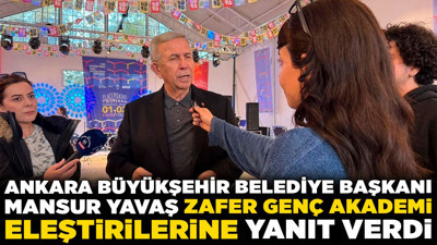 Ankara Büyükşehir Belediye Başkanı Mansur Yavaş Zafer Genç Akademi eleştirilerine yanıt verdi!