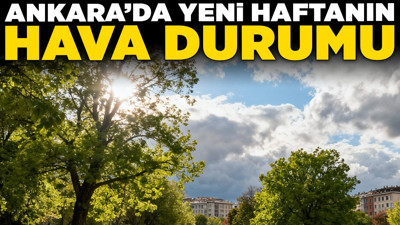 Ankara'da yeni haftanın hava durumu! Başkentte kasım ayının ilk haftasında ılıman hava hakim