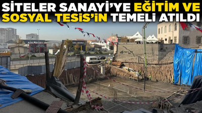 Altındağ’da yeni dönem: Siteler Sanayi’ye Eğitim ve Sosyal Tesis'in temeli atıldı