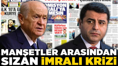 Manşetler arasından sızan İmralı krizi! Gazeteler Bahçeli'nin Demirtaş mesajını hangi kodla çözdü?
