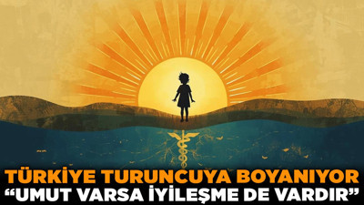 Türkiye turuncuya boyanıyor! Lösemili çocukların gizli gücü: "Umut varsa iyileşme de vardır"