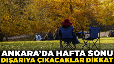 Ankara'da hafta sonu dışarıya çıkacaklar dikkat! Sıcaklıklar zirvede olacak