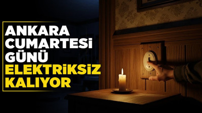 Planlarınızı gözden geçirin! Ankara cumartesi günü elektriksiz kalıyor