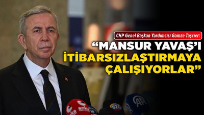 Taşcıer: “Mansur Yavaş'ı itibarsızlaştırmaya çalışıyorlar”