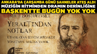 Ankara'da çarşamba günü sahneler ateş aldı! Müziğin ritminden dramın derinliğine, başkentte bugün yok yok