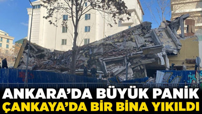 Ankara'da büyük panik! Çankaya'da bir bina yıkıldı