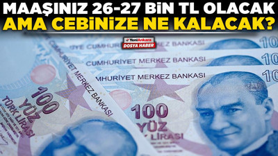 2026 asgari ücret zammı: Maaşınız 26-27 bin TL olacak ama cebinize ne kalacak?