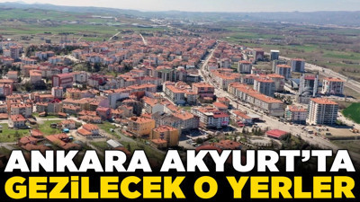 Ankara Akyurt’ta gezilecek o yerler! Höyükler, tümülüsler ve doğal güzellikler...
