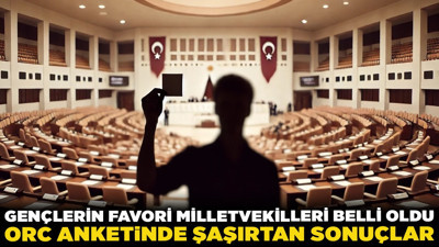Gençlerin favori milletvekilleri belli oldu! ORC anketinde şaşırtan sonuçlar... Ankara'dan iki isim var