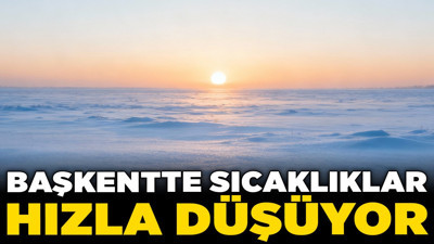 Ankara'da soğuk hava dalgası: Başkentte sıcaklıklar hızla düşüyor