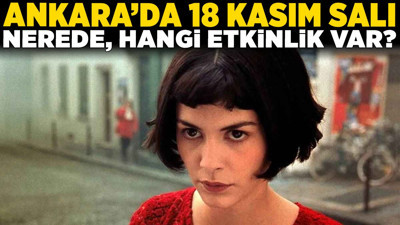 Ankara'da 18 Kasım Salı nerede, hangi etkinlik var? İşte detaylar...