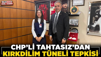 CHP’li Tahtasız’dan Kırkdilim Tüneli tepkisi: “Işık göründü dediler, yıllardır bitmedi”