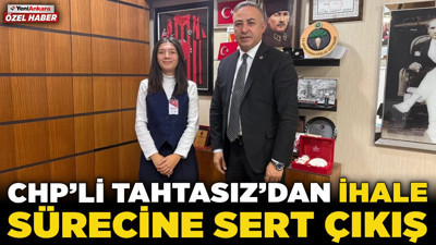 CHP’li Tahtasız'dan ihale sürecine sert çıkış! “Milletin parasını belirli kesimlere aktarıyorlar”