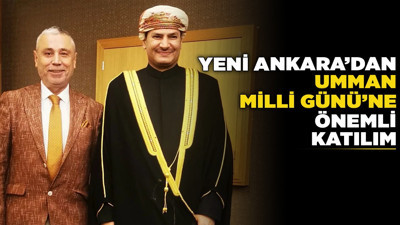 Yeni Ankara'dan Umman Milli Günü’ne önemli katılım
