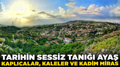Tarihin sessiz tanığı Ayaş! Kaplıcalar, kaleler ve kadim miras