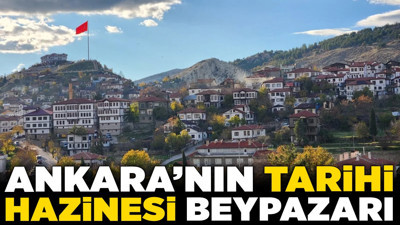 Ankara’nın tarihi hazinesi Beypazarı! Geleneksel kültür ve mimari doku ilçeye can katıyor