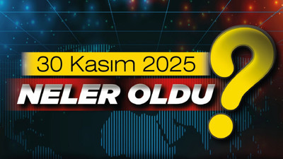30 Kasım'da Türkiye'de ve Ankara'da hangi gelişmeler yaşandı?