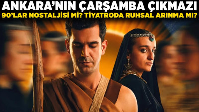 Ankara'nın çarşamba çıkmazı: 90'lar nostaljisi mi? tiyatroda ruhsal arınma mı?